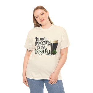 It’s Not a Hangover, It’s the Irish Flu T-Shirt