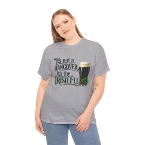 It’s Not a Hangover, It’s the Irish Flu T-Shirt