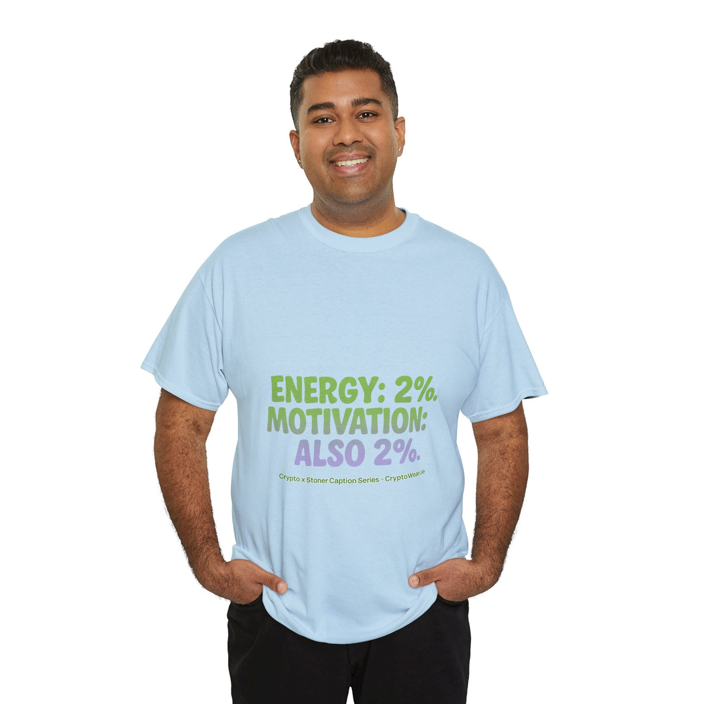 Energy: 2%. Motivation: Also 2%. T-Shirt