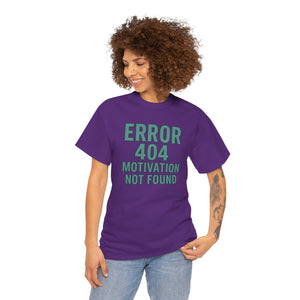 Error 404 Motivation Not Found T-Shirt