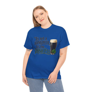 It’s Not a Hangover, It’s the Irish Flu T-Shirt