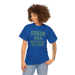 Error 404 Motivation Not Found T-Shirt