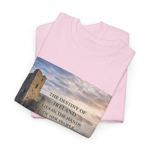 The Destiny of Ireland Lies in the Hands of Her People T-Shirt