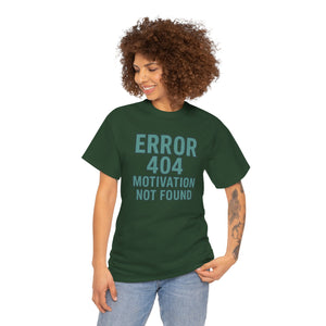 Error 404 Motivation Not Found T-Shirt