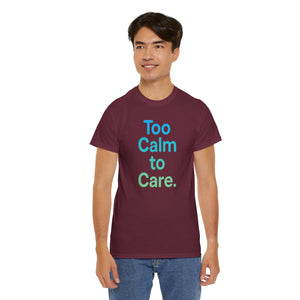 Too Calm to Care T-Shirt