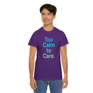 Too Calm to Care T-Shirt