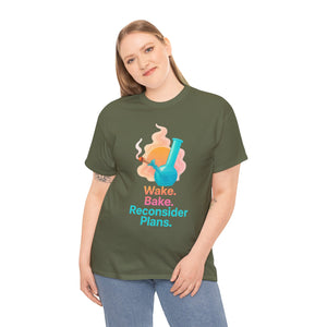 Wake. Bake. Reconsider Plans T-shirt