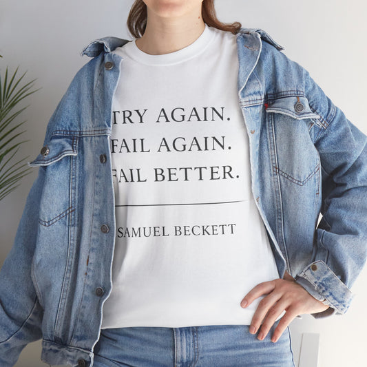 “Try Again. Fail Again. Fail Better.” Samuel Beckett T-Shirt